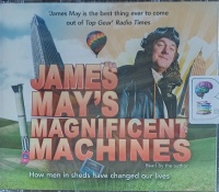 James May's Magnificent Machines written by James May performed by James May on Audio CD (Abridged)